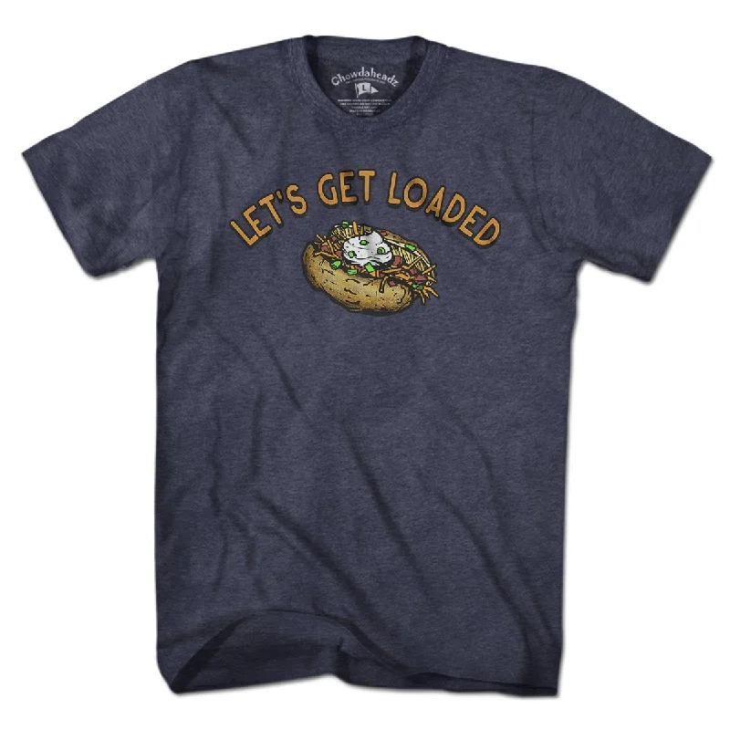 Let's Get Loaded T-Shirt